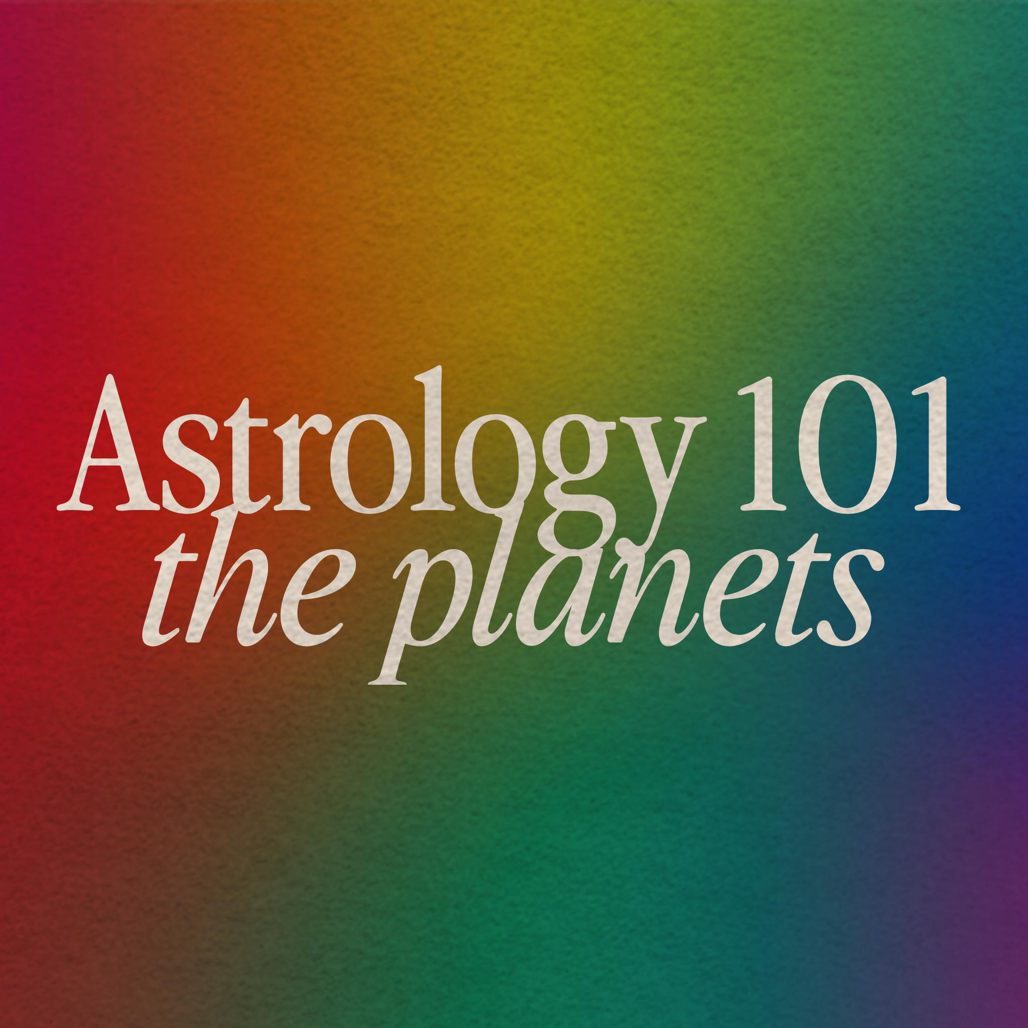 Astrology 101: The Planets